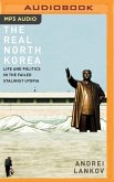 The Real North Korea: Life and Politics in the Failed Stalinist Utopia