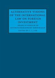 Alternative Visions of the International Law on Foreign Investment