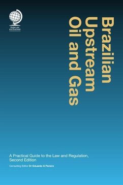 Brazilian Upstream Oil and Gas: A Practical Guide to the Law & Regulation - Pereira, Eduardo G.