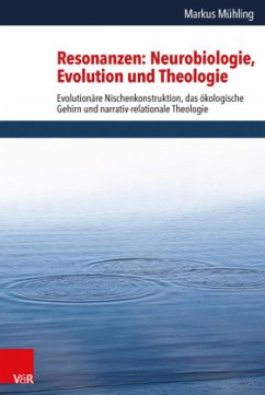 Resonanzen: Neurobiologie, Evolution und Theologie - Mühling, Markus