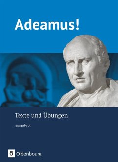 Adeamus! - Ausgabe A: Texte und Übungen - Schölzel, Melanie; Stierstorfer, Michael; Noss, Ira; Segerer, Udo; Frings, Anna Katharina; Kunna, Ingrid; Müller, Volker; Wessels, Stefan; Engel, Christian; Gliwitzky, Stefanie; Boyé, Karl; Harms, Jan; Schmude, Michael P.; Winkler, Barbara; Bohne, Edith; Häger, Hans-Joachim; Schauer, Markus