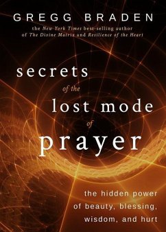 Secrets of the Lost Mode of Prayer - Braden, Gregg