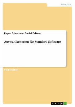 Auswahlkriterien für Standard Software - Falkner, Daniel;Grinschuk, Eugen