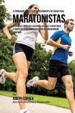El Programa Completo de Entrenamiento de Fuerza para Maratonistas: Desarrolle fortaleza, velocidad, agilidad, y resistencia, a traves del entrenamient