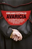 Avaricia : los documentos que revelan las fortunas, los escándalos y secretos del Vaticano de Francisco