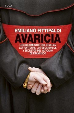 Avaricia : los documentos que revelan las fortunas, los escándalos y secretos del Vaticano de Francisco - Fittipaldi, Emiliano