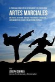 El Programa Completo de Entrenamiento de Fuerza para Artes Marciales: Mas fuerza, velocidad, agilidad, y resistencia, a traves del entrenamiento de fu