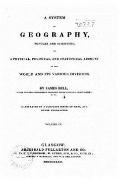 A system of geography, popular and scientific, or A physical, political, and statistical account of the world and its various divisions - Bell, James