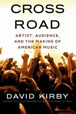 Crossroad: Artist, Audience, and the Making of American Music - Kirby, David