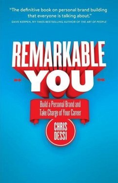 Remarkable You: Build a Personal Brand and Take Charge of Your Career - Dessi, Chris