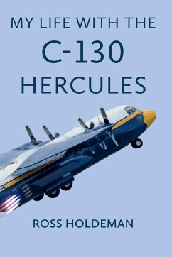 My Life With The C-130 Hercules - Holdeman, Ross