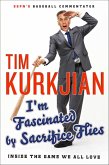 I'm Fascinated by Sacrifice Flies (eBook, ePUB) I'm Fascinated by Sacrifice Flies (eBook, ePUB)