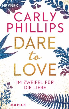 Im Zweifel für die Liebe / Dare to love Bd.6 (eBook, ePUB) - Phillips, Carly