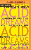 Acid Dreams: The Complete Social History of LSD: The CIA, the Sixties, and Beyond