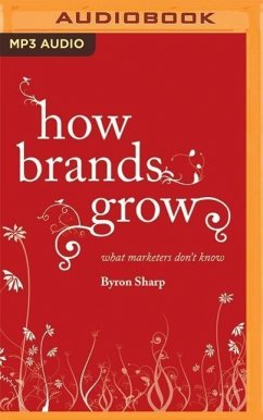 How Brands Grow: What Marketers Don't Know - Sharp, Byron