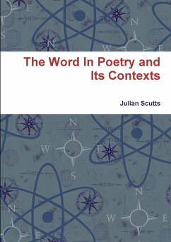 The Word In Poetry and Its Contexts - Scutts, Julian