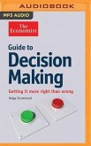 Guide to Decision Making: Getting It More Right Than Wrong
