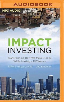 Impact Investing: Transforming How We Make Money While Making a Difference - Bugg-Levine, Antony; Emerson, Jed