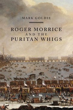Roger Morrice and the Puritan Whigs - Goldie, Mark