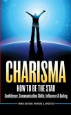Charisma: How To Be A Star - Confidence, Communication Skills, Influence & Dating