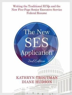 The New Ses Application 2nd Ed: Writing the Traditional Ecqs and the New Five-Page Senior Executive Service - Troutman, Kathryn K.