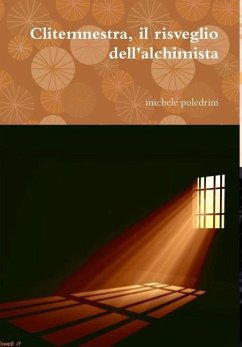 clitemnestra, il risveglio dell'alchimista - Poledrini, Michele