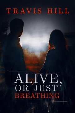 Alive, or Just Breathing (eBook, ePUB) - Hill, Travis