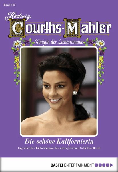Die schöne Kalifornierin / Hedwig Courths-Mahler Bd.113 (eBook, ePUB) Die schöne Kalifornierin / Hedwig Courths-Mahler Bd.113 (eBook, ePUB)