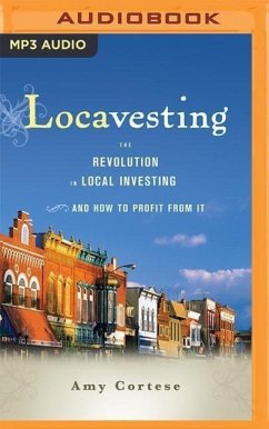 Locavesting: The Revolution in Local Investing and How to Profit from It - Cortese, Amy