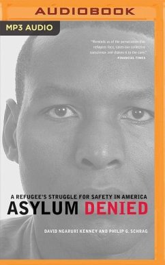 Asylum Denied: A Refugee's Struggle for Safety in America - Schrag, Philip; Kenney, David Ngaruri