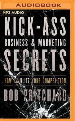 Kick Ass Business and Marketing Secrets - Pritchard, Bob