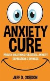 Anxiety Cure: Proven Solutions For Social Anxiety, Depression & Shyness