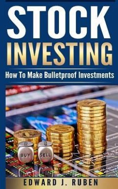 Stock Investing: How To Make Bulletproof Investments - Stock Market Strategies, Passive Income & Wealth Creation - Ruben, Edward J.