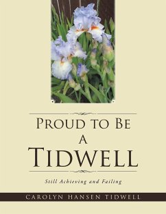 Proud to Be a Tidwell - Tidwell, Carolyn Hansen