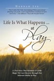 Life Is What Happens ... at Play