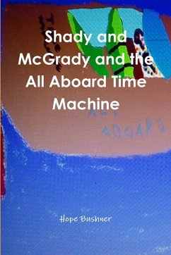 Shady and McGrady and the All Aboard Time Machine - Bushner, Hope