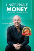 Unstoppable Money: A Little Book About Big Money