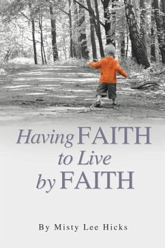 Having Faith to Live by Faith - Hicks, Misty Lee