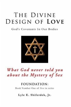 The Divine Design of Love - Shiferdek, Lyle E.