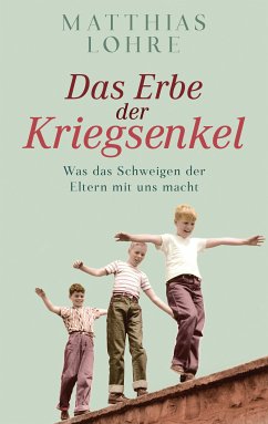 Das Erbe der Kriegsenkel (eBook, ePUB) - Lohre, Matthias