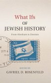 What Ifs of Jewish History