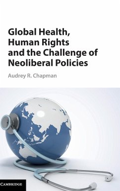 Human Rights, Global Health, and Neoliberal Policies - Chapman, Audrey R.