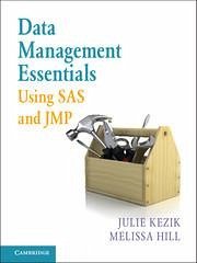 Data Management Essentials Using SAS and JMP - Kezik, Julie; Hill, Melissa