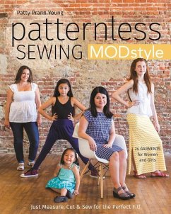 Patternless Sewing Mod Style: Just Measure, Cut & Sew for the Perfect Fit! - 24 Garments for Women and Girls - Prann Young, Patty