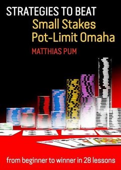Strategies to Beat Small Stakes Pot-Limit Omaha: from beginner to winner in 28 lessons - Pum, Matthias