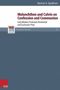 Melanchthon and Calvin on Confession and Communion - Speelman, Herman