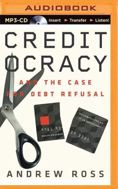 Creditocracy: And the Case for Debt Refusal - Ross, Andrew