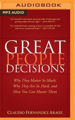 Great People Decisions: Why They Matter So Much, Why They Are So Hard, and How You Can Master Them - Fernandez-Aroz, Claudio