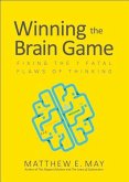 Winning the Brain Game: Fixing the 7 Fatal Flaws of Thinking