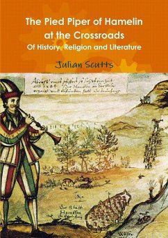 The Pied Piper of Hamelin At the Crossroads Of History, Religion and Literature - Scutts, Julian